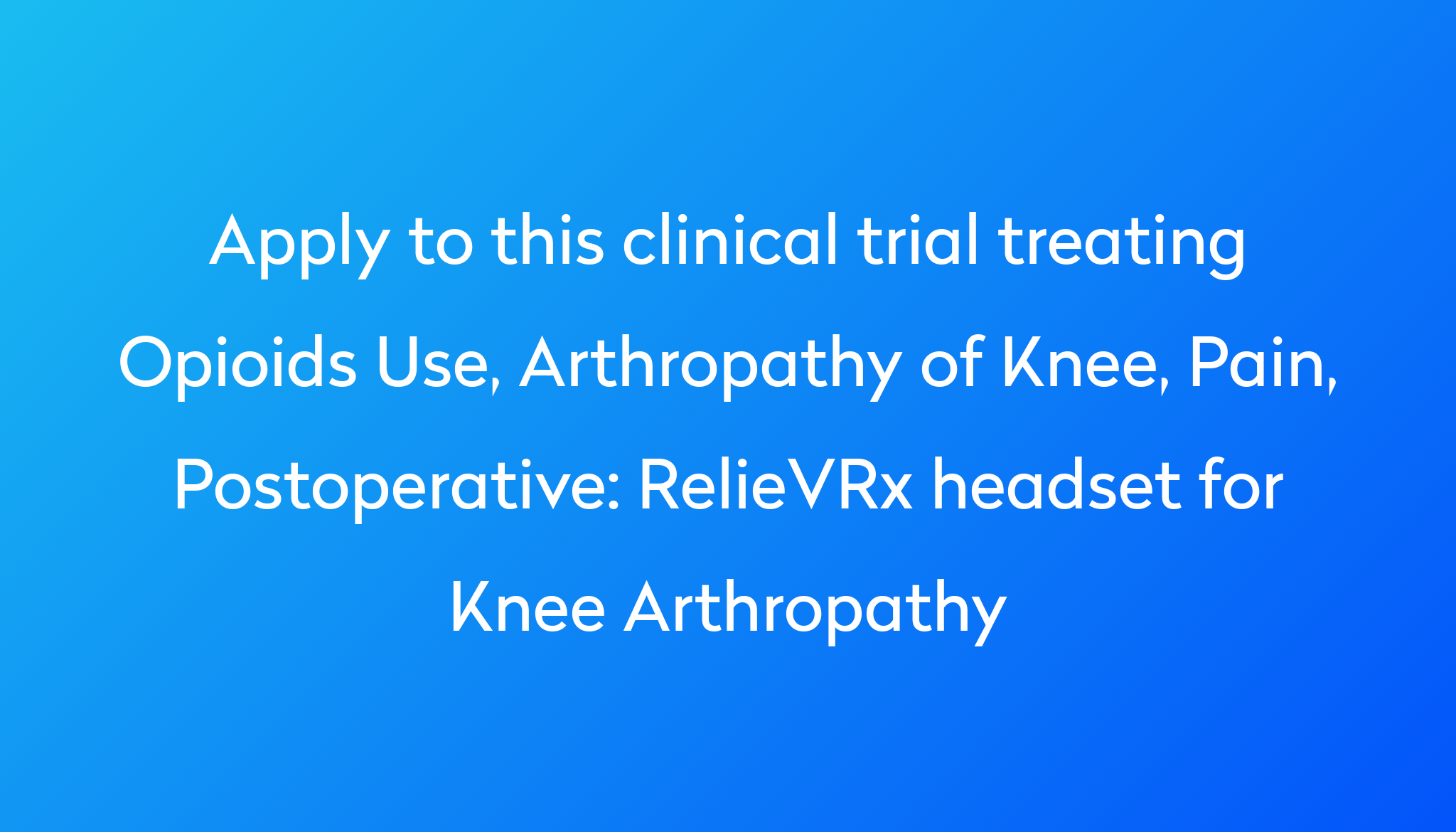 RelieVRx Headset For Knee Arthropathy Clinical Trial 2024 | Power